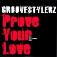 Groovestylerz - Prove Your Love (Original Club Mix)