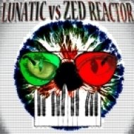 Lunatic vs. Zed Reactor - Take Me ()