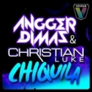 Angger Dimas, Christian Luke - Chiquila (Original Mix)