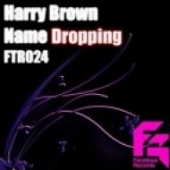 Harry Brown - Name Dropping (Original Mix)