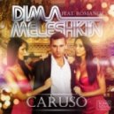Dima Meleshkin feat. Romanoz - Caruso ()