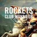 Rockets - Club Monsieur ()