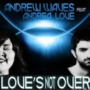 Andrew Waves - Love\'s Not Over feat Andrea Love (Mattias + G80s\' Remix)