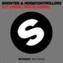 Showtek & Noisecontrollers - Get Loose (Tiesto Remix)
