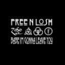 Free n Losh - Babe I\'m gonna Leave You ()