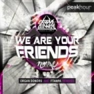 DJ Exodus & Leewise - We Are Your Friends (Organ Donors Remix)
