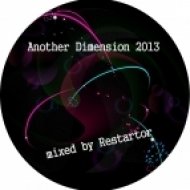 Restartor - Another Dimension 2013 mixed by ()