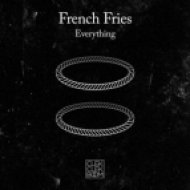 French Fries - Everything (Original Mix)