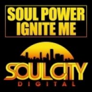 Soul Power - Ignite Me (Original Mix)