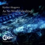 Kyohei Akagawa - As No World Idealized (Kiwamu Remix)