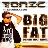 Tonic & Tarantula Man - Big Fat (Dj Men Trap Remix)