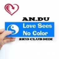 AN.DU - Love Sees No Colour (2K13 Club Mix)