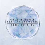 DJ Chus & Boris feat. Roland Clark - Soul Of A DJ (Club Mix)