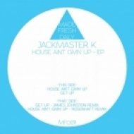 Jackmaster K - House Ain\'t Givin\' Up (Original Mix)