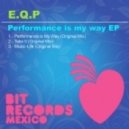 E.Q.P. - Performance Is My Way (Original Mix)