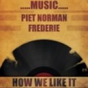 Piet Norman & Frederie - Music...How We Like It ()