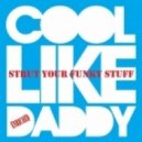 Cool Like Daddy - Strut Your Funky Stuff (Andreymd Club Mix)