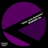 Wander Sa - Only Love Remains (Original Mix)