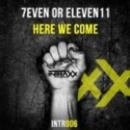 7even Or Eleve11 - Here We Come (Original Mix)