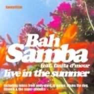 Bah Samba Feat.Tasita D\'Mour - Live In The Summer (Bah Samba Calor Mix)