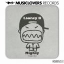 Looney B - Mighty (Original Mix)