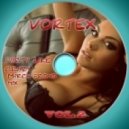 Vortex - Party Like Crazy (March Promo Vol.2) (( March Promo ) Vol.2)
