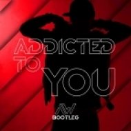 Avicii - Addicted To You (Arthur White Bootleg)