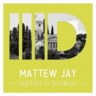 Mattew Jay - Nightlife In Brooklyn (Original Mix)