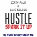 Dirty Palm & Dave Silcox - Hustle Spark It Up (Dj Rush Extazy Mash-Up)