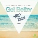 Dim Chord Feat. Yalena - Get Better (Argy Rous 2K14 Remix)