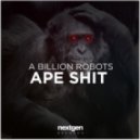 A Billion Robots - Ape Shit (Original Mix)