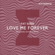 Fat Sushi - Love Me Forever (Original Mix)
