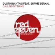 Dustin Nantais - Calling My Name feat. Sophie Berkal (Original Mix)