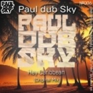 Paul dub Sky - Hey Caribbean (Original Mix)