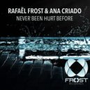 Rafael Frost & Ana Criado - Never Been Hurt Before (Original Mix)