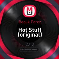 Baguk Perez - Hot Stuff (Original mix) (original)