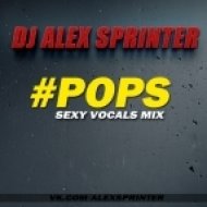 DJ Alex Sprinter - #POPS (Sexy Vocals Mix)
