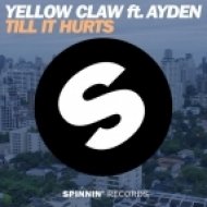 Yellow Claw feat. Ayden - Till It Hurts (Original Mix)