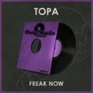 Topa - Freak Now (Original Mix)