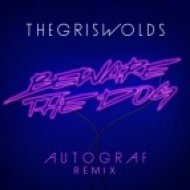 The Griswolds - Beware The Dog (Autograf Remix)