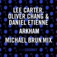 Lee Carter, Oliver Chang & Daniel Etienne - Arkham (Michael Brun Mix)