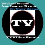 Michael Woods feat. Lauren Dyson - In Your Arms (TVKiller Remix)