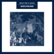 Wolfskind - Build You A Castle (Original Mix)