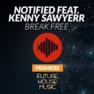 Notified Feat. Kenny Sawyerr - Break Free (Original Mix)
