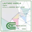 Lautaro Varela - Higher (Kobb Remix) ((Kobb Remix) )