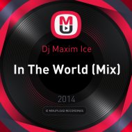 Dj Maxim Ice - In The World (Mix)