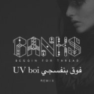 BANKS - Beggin For Thread (UV boi فوق بنفسجي Remix)