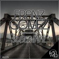 Franz Gomez - Subliminal (Original mix)