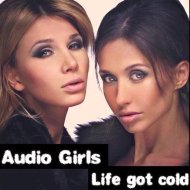 Audio Girls - Life Got Cold (Original mix)