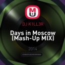 DJ K1LL3R - Days in Moscow (Mash-Up MIX)